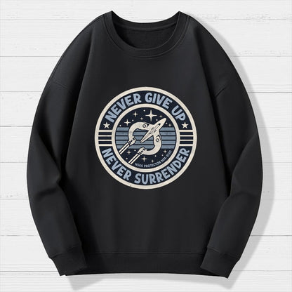 Never Give Up Never Surrender Geek Cotton Sweatshirt