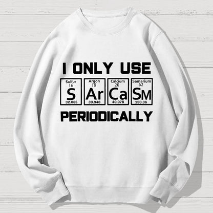 Sarcasm Periodic Table Element Shirt Weird Science Geek Cotton Sweatshirt