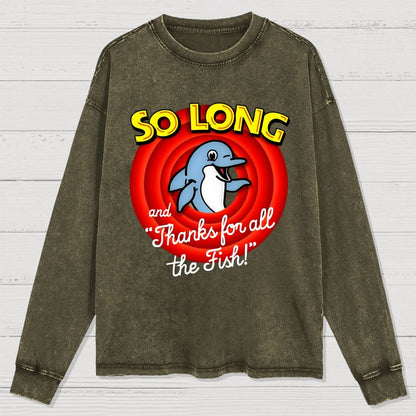 So Long And Thanks For All The Fish Washed Long Sleeve Tee
