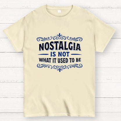 Nostalgia Is Not What It Used To Be Geek T-Shirt