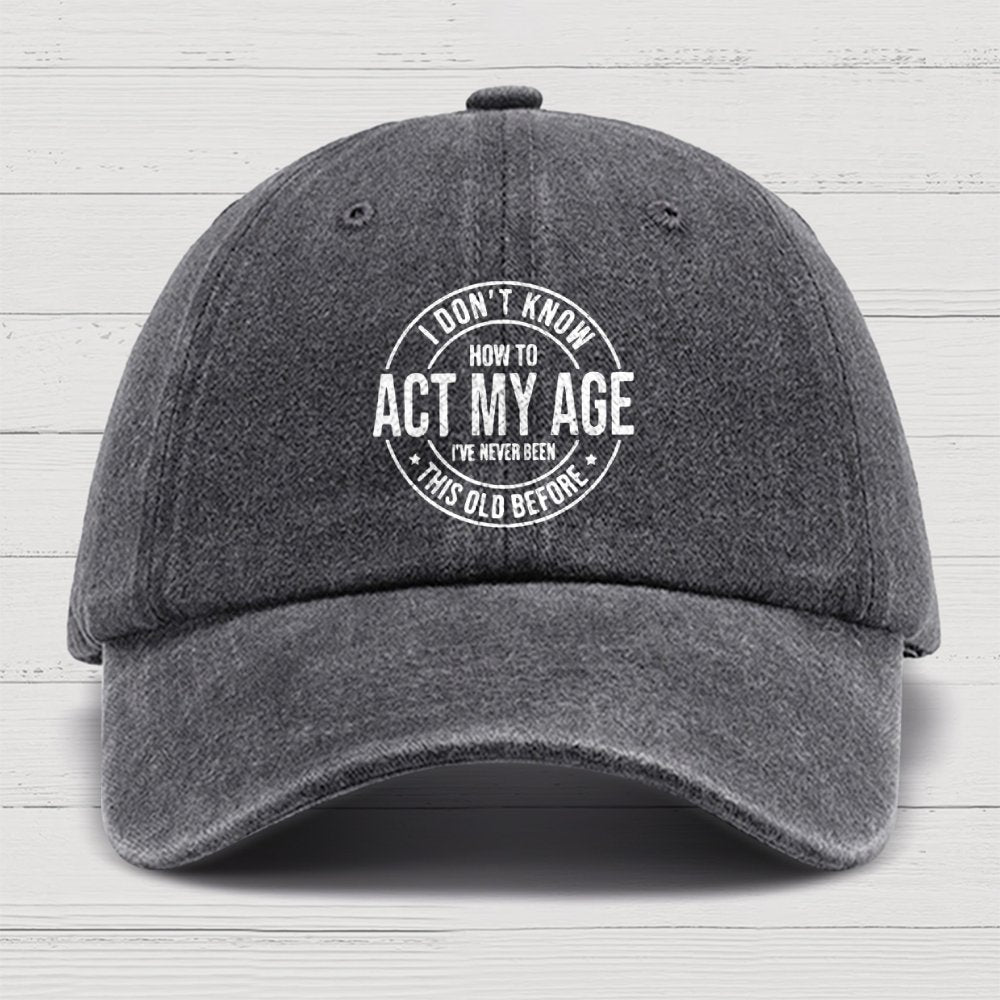 Act My Age Cotton Hat