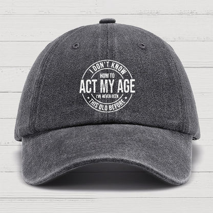 Act My Age Cotton Hat