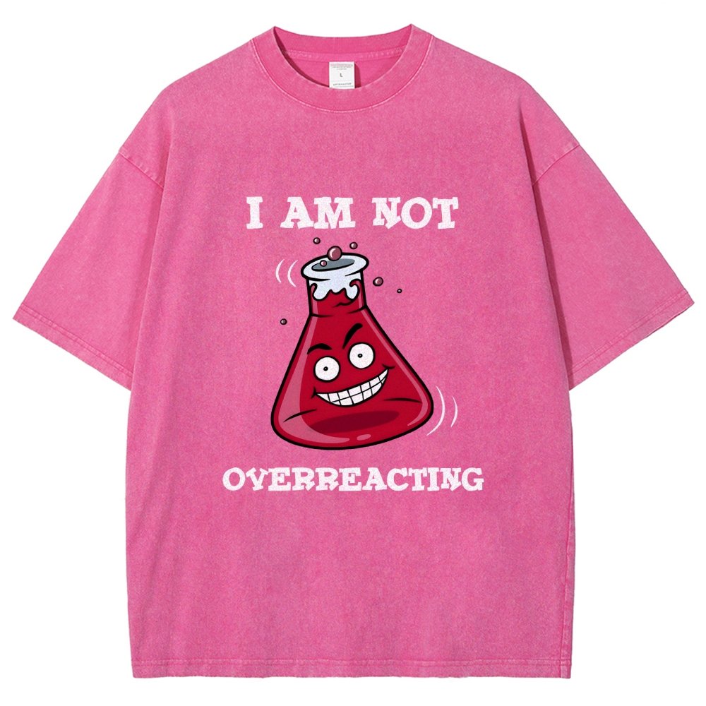 I Am Not Overreacting Vintage Distressed T-shirt
