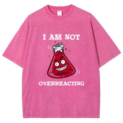 I Am Not Overreacting Vintage Distressed T-shirt