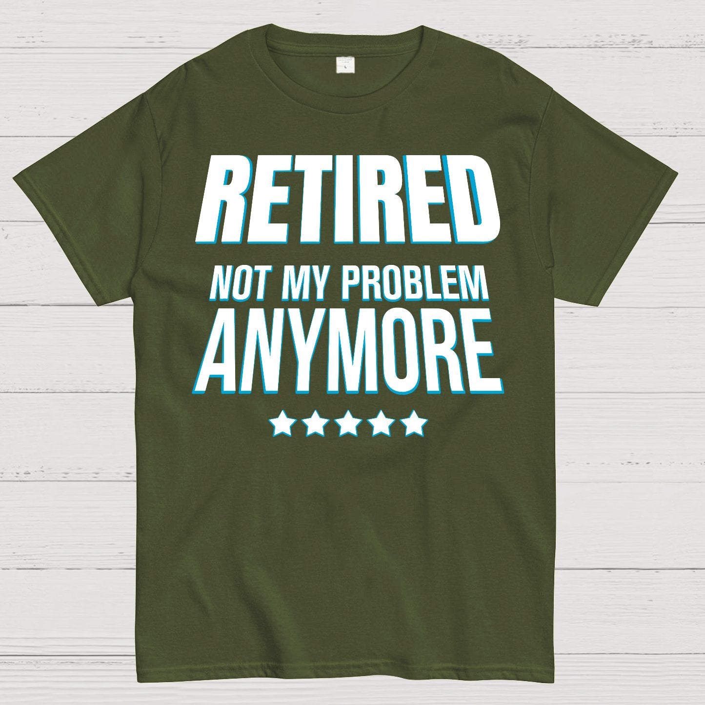 Retired Not My Problem Anymore Funny Geek T-Shirt