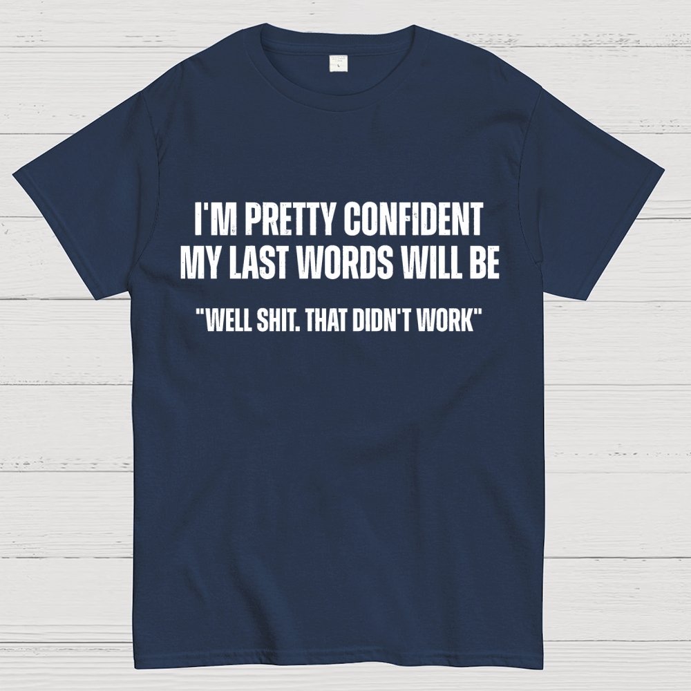 My last words Geek T-Shirt