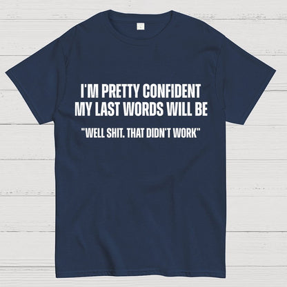 My last words Geek T-Shirt