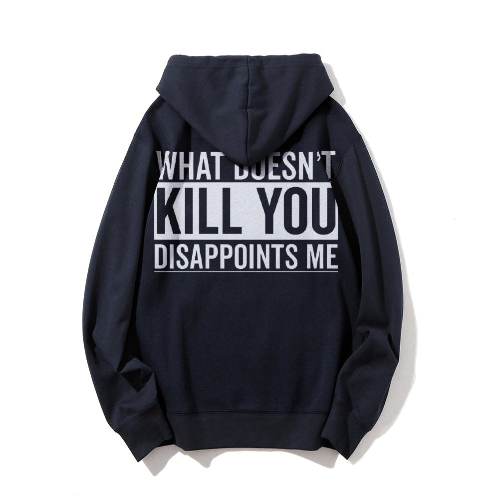 What Doesn't Kill You Disappoints Me Printed Back Cotton Hoodie