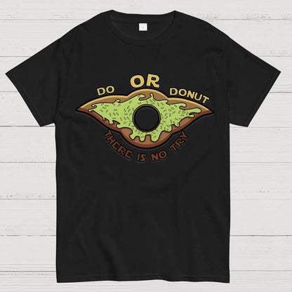 Do or Donut There is no try Geek T-Shirt
