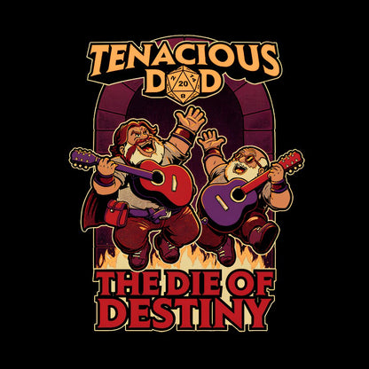 Tenacious Dad The Die Of Destiny Nerdy T-Shirt