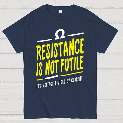 Resistance Is Not Futile Geek T-Shirt