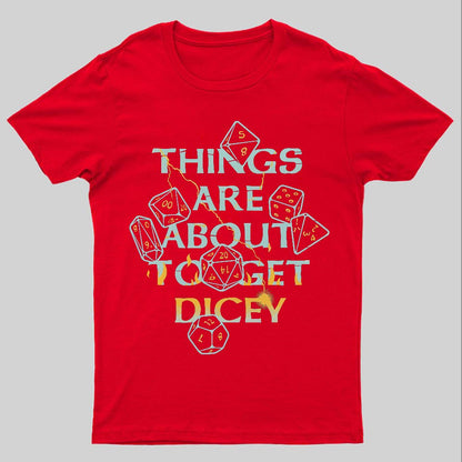 Things Are About To Get Dicey Geeky T-Shirt