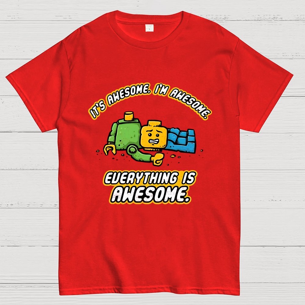 Everything Is Awesome Geek T-Shirt