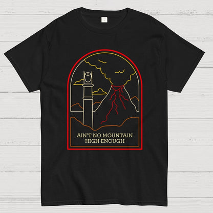 Ain't no mountain high enough Geek T-Shirt