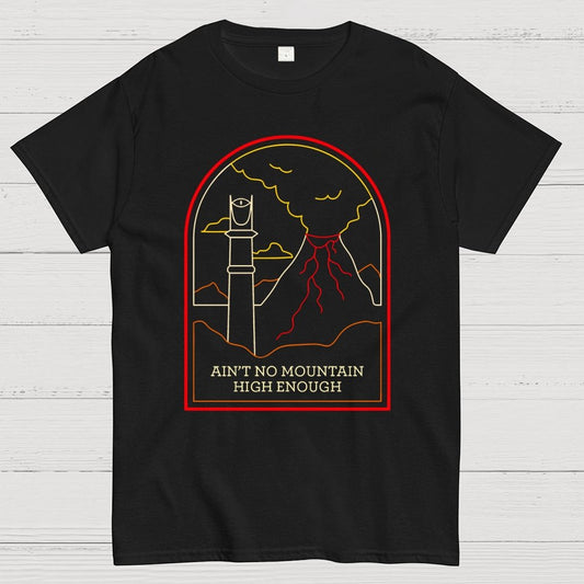 Ain't no mountain high enough Geek T-Shirt