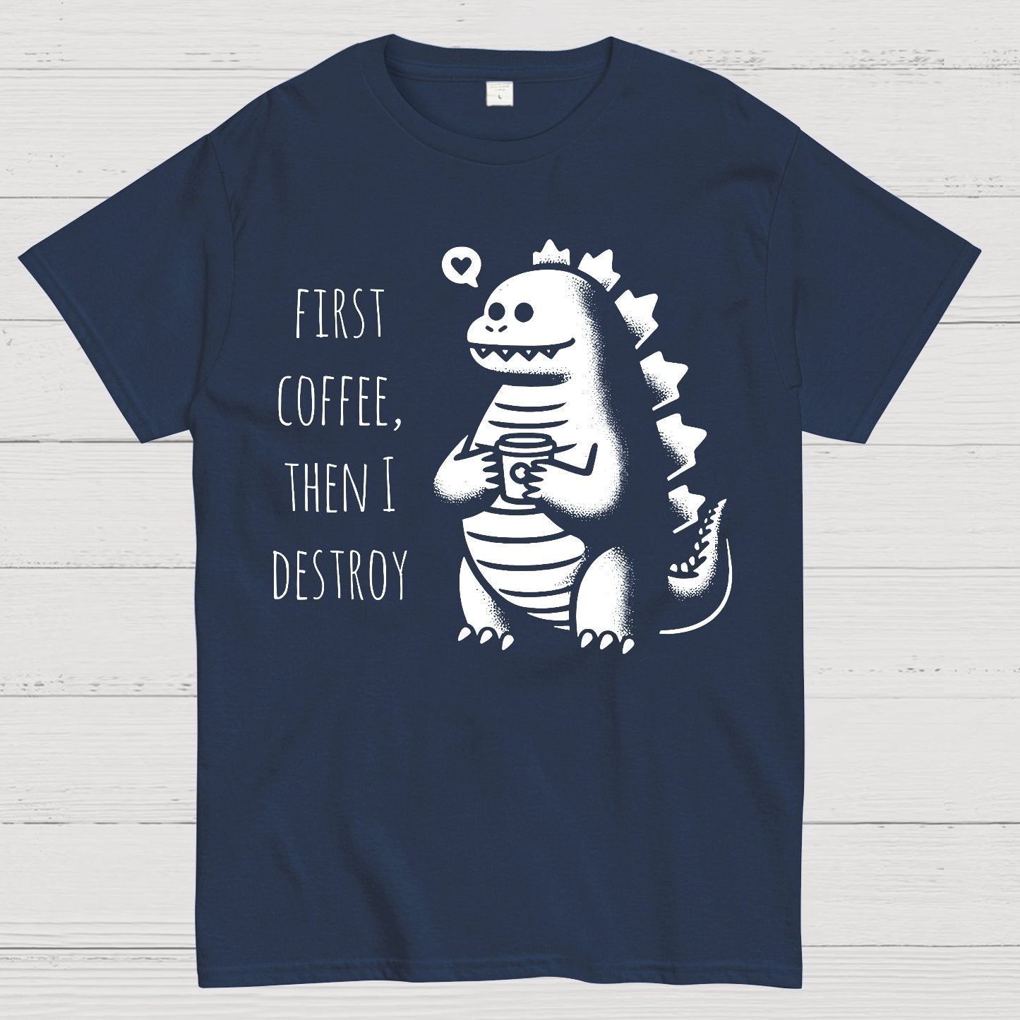 First Coffee, Then I Destroy Geek T-Shirt