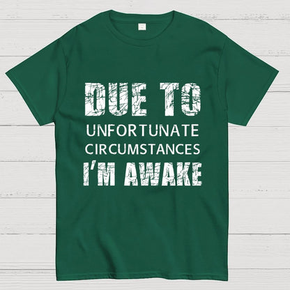 Unfortunate Circumstances Awake Geek T-Shirt