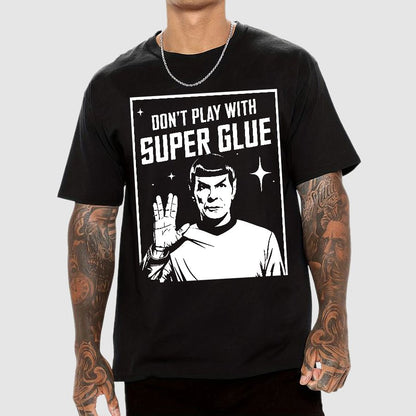 Don't Play With Superglue Geek T-Shirt