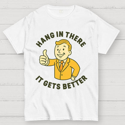 Hang in There It Gets Better  Retro 1950s Dark Humor Geek T-Shirt