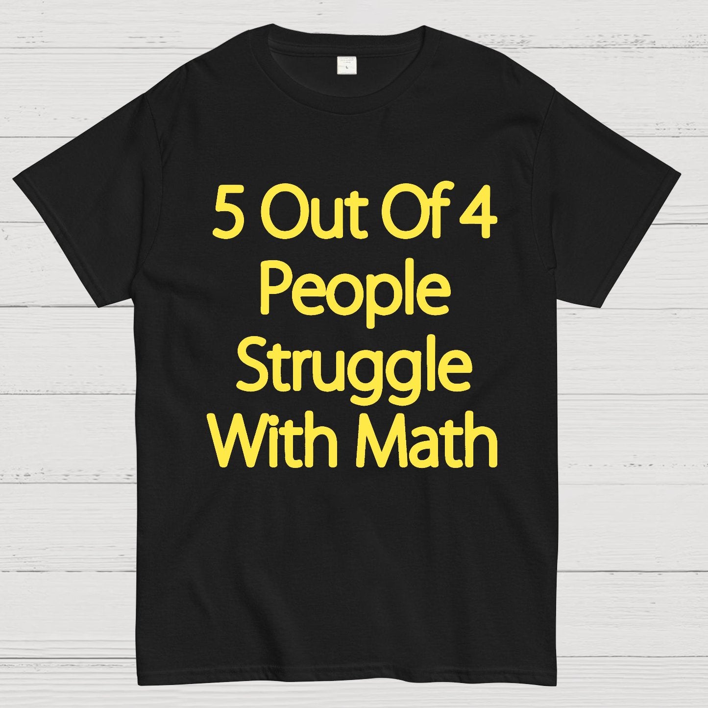 5 Out Of 4 People Struggle With Math Funny Geek T-Shirt