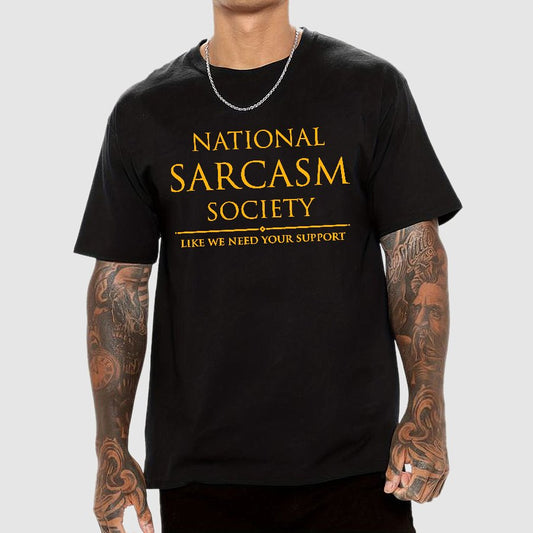 National Sarcasm Society Like We Need Your Support Geek T-Shirt