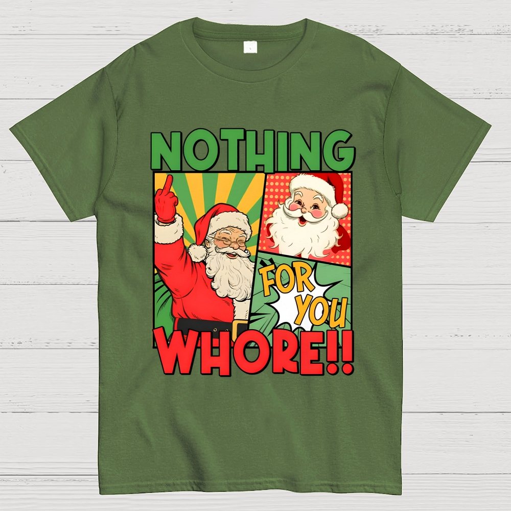 Merry Christmas Santa Nothing For You Whore Geek T-Shirt