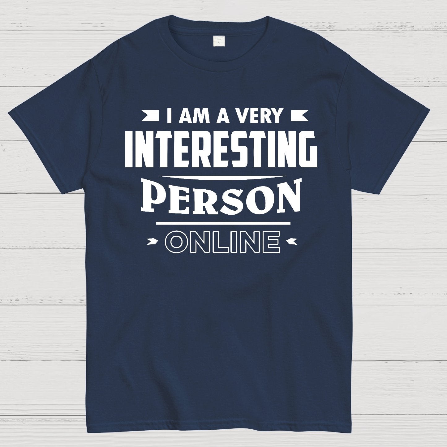 I Am A Very Interesting Person ONLINE Geek T-Shirt