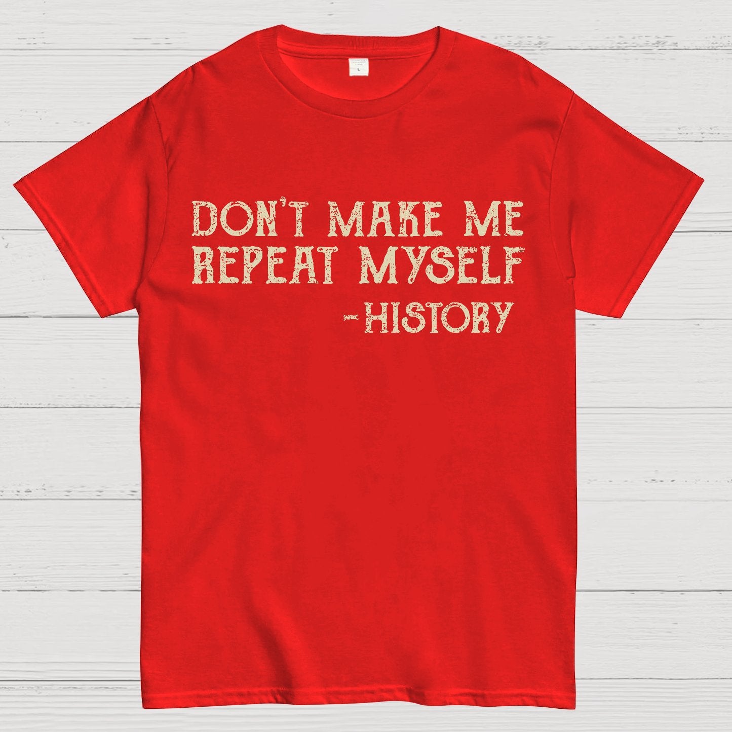Don't Make Me Repeat Myself Geek T-Shirt
