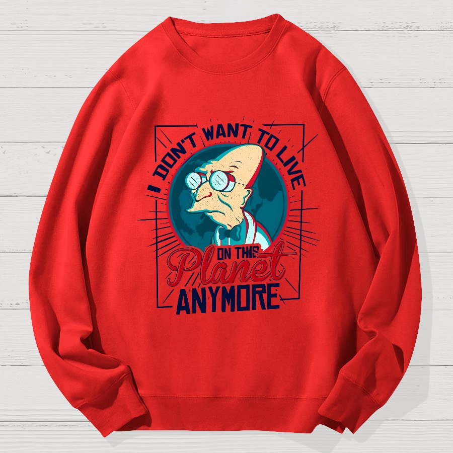 I don't want to live here Geek Cotton Sweatshirt