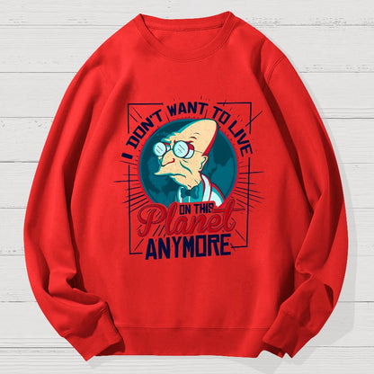 I don't want to live here Geek Cotton Sweatshirt