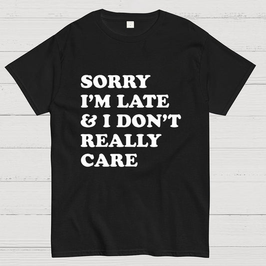 Sorry I'm Late Geek T-Shirt