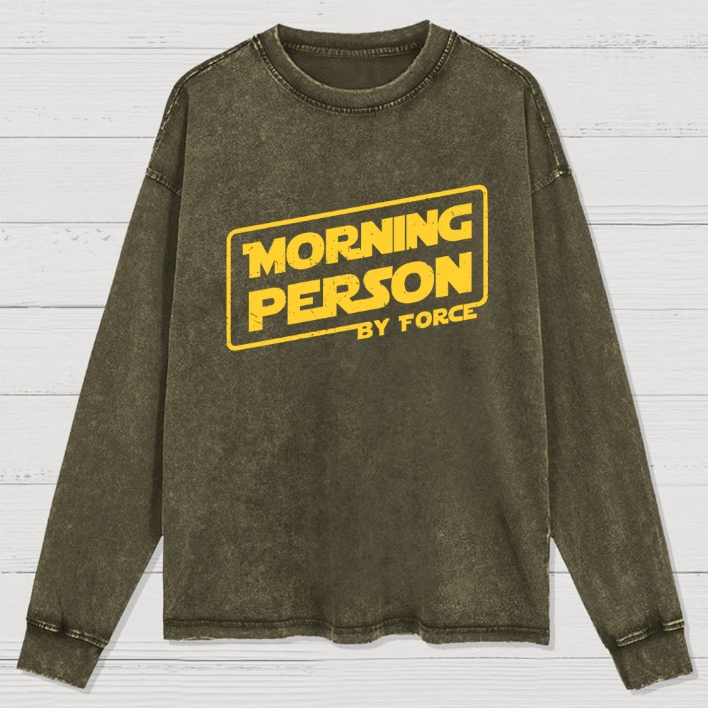 Morning Person By Force Washed Long Sleeve Tee