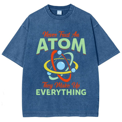 Never trust an atom  they make up everything Big Bang Humor Vintage Distressed T-shirt