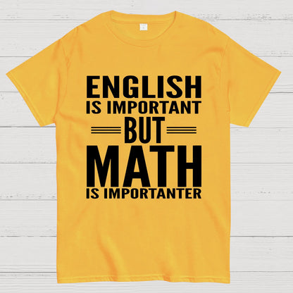 English is important but Math is importanter Geek T-Shirt