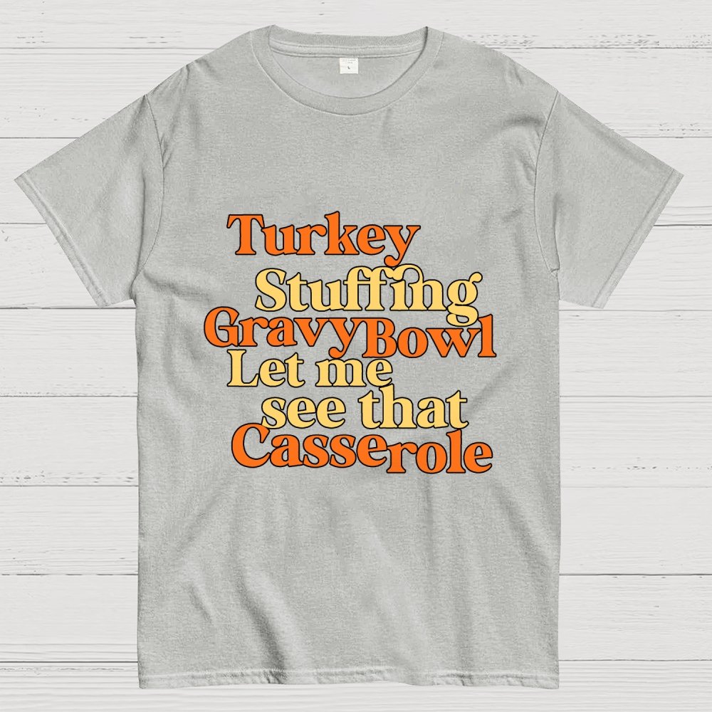 Turkey Stuffing Gravy Bowl Let Me See That Casserole Geek T-Shirt