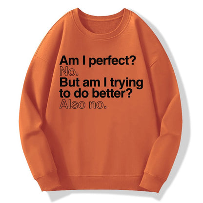 Am I Perfect No Geek Cotton Sweatshirt