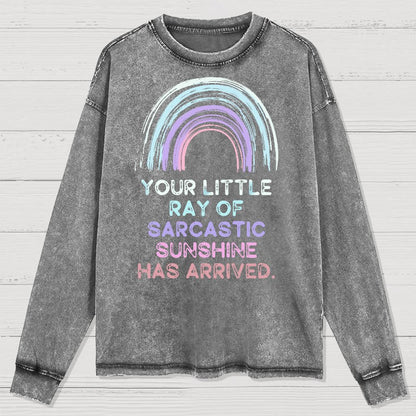 Your Little Ray of Sarcastic Sunshine Has Arrived Washed Long Sleeve Tee