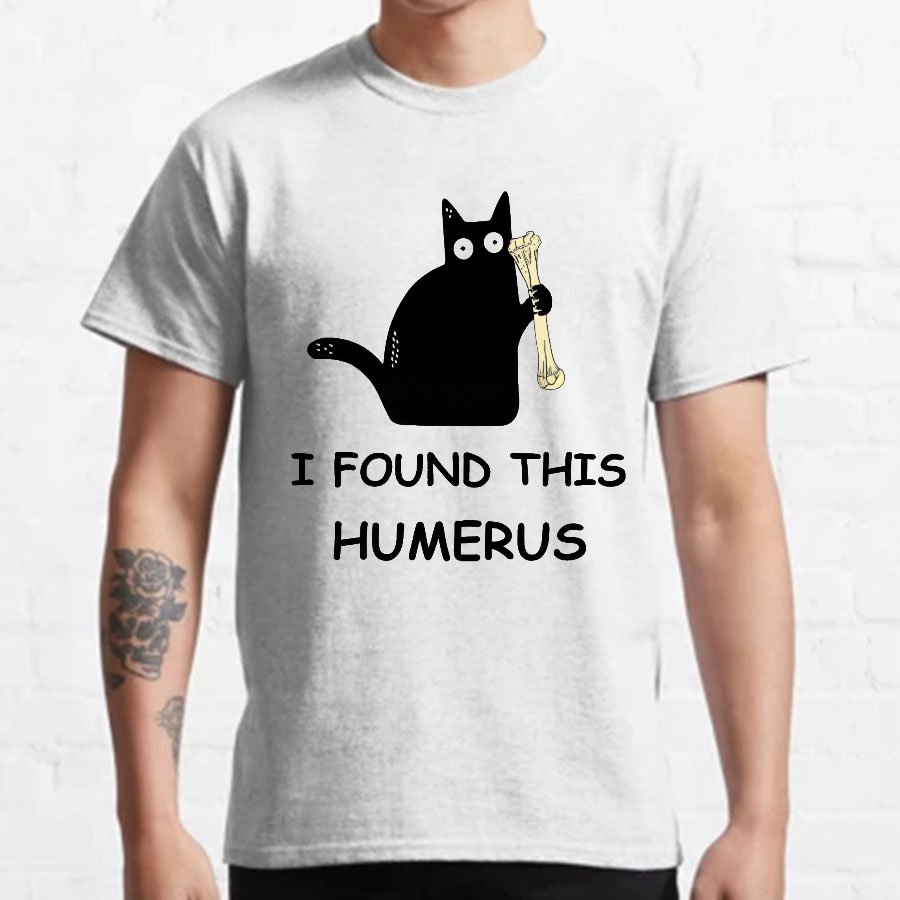 I Found This Humerus Nerdy T-Shirt