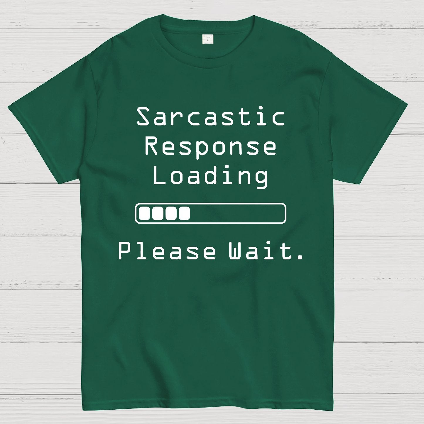 Funny Word Sarcastic Response Loading Please Wait Geek T-Shirt