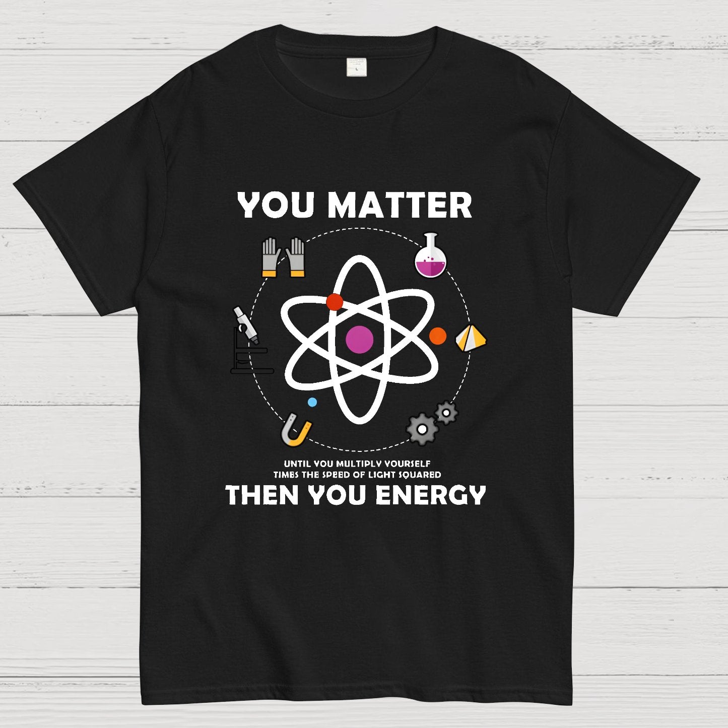 You Matter Then You Energy Geeky T-Shirt