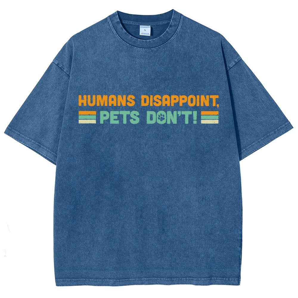 Humans Disappoint Pets Dont! Vintage Distressed T-shirt