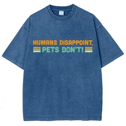 Humans Disappoint Pets Dont! Vintage Distressed T-shirt