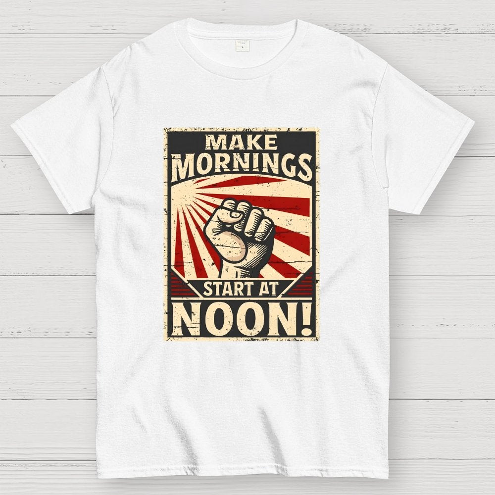 Make Mornings Start At Noon Geek T-Shirt