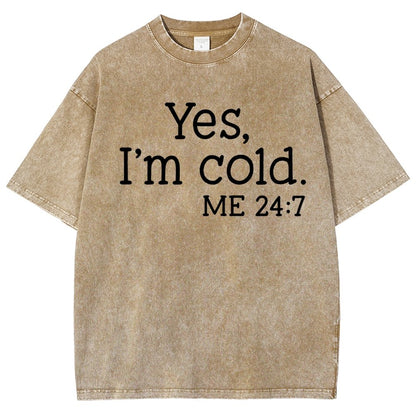 Yes I'm Cold. Me 24:7 Vintage Distressed T-shirt