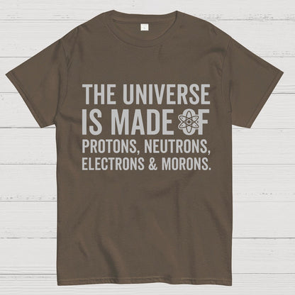 The Universe Is Made Of Morons Geeky T-Shirt