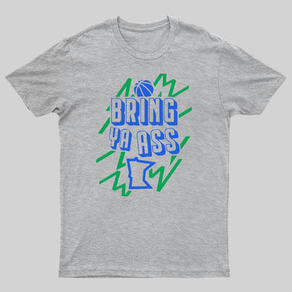 Bring Ya Ass To Minnesota Geeky T-Shirt