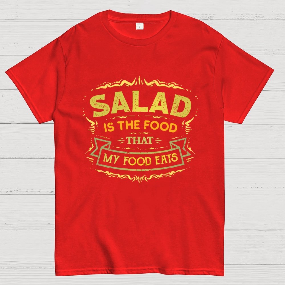 Salad Is The Food That My Food Eats Geek T-Shirt