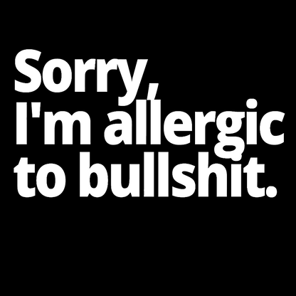 I'm Sorry I'm Allergic To Bullshit Geek T-Shirt