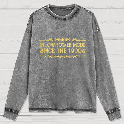 In Low Power Mode Since the 1900s Washed Long Sleeve Tee