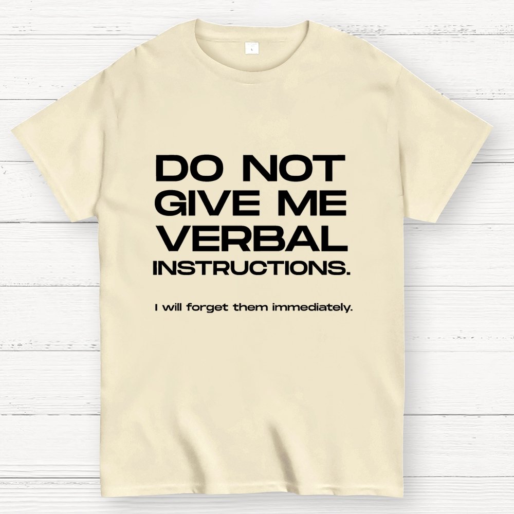 Funny ADHD Don’t Give Me Verbal Instructions Geek T-Shirt